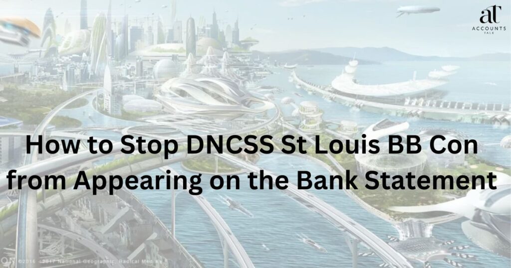 How to Stop DNCSS St Louis BB Con from Appearing on the Bank Statement