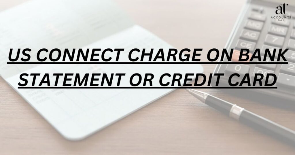 US CONNECT charge on bank statement or credit card