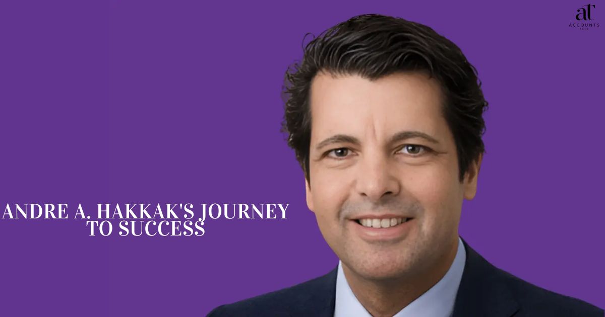 Andre A. Hakkak's Journey to Success