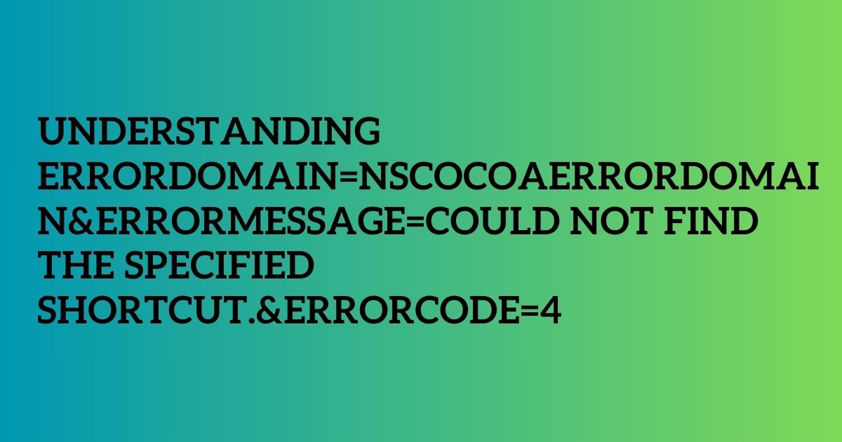 Understanding errordomain=nscocoaerrordomain&errormessage=could not find the specified shortcut.&errorcode=4