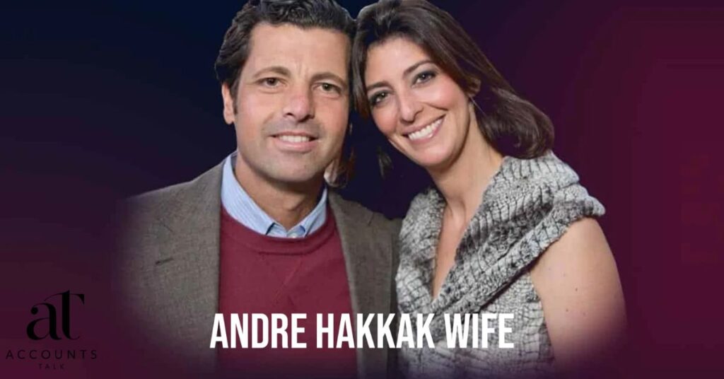 Who is André Hakkak's Wife?